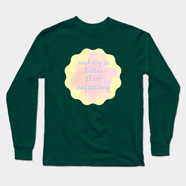 risking is better than regretting Long Sleeve T-Shirt by Shyntaudia